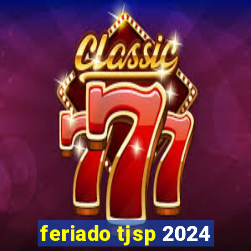 feriado tjsp 2024